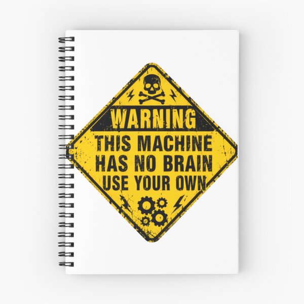 Item preview, Warning This Machine Has No Brain Use Your Own Common Sense Engineer Humor designed and sold by HumansStuck12.