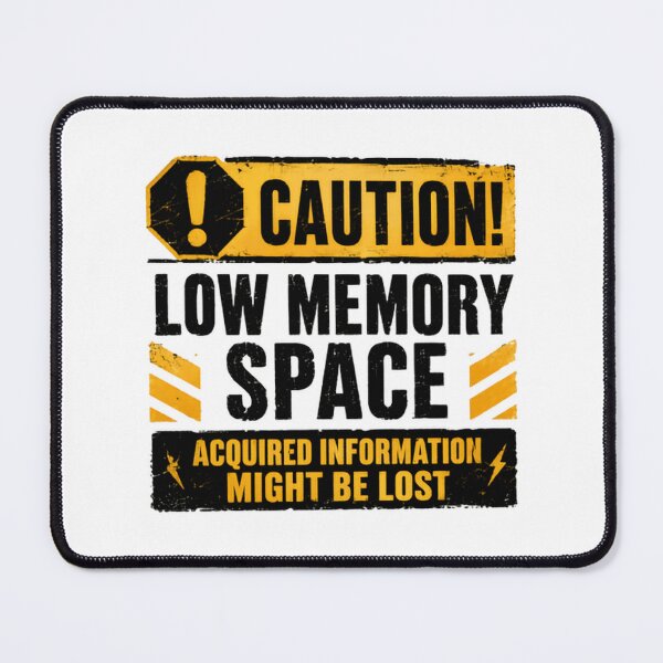 Item preview, Caution Low Memory Space Acquired Information Might Be Lost Forgetful Brain Humor designed and sold by HumansStuck12.