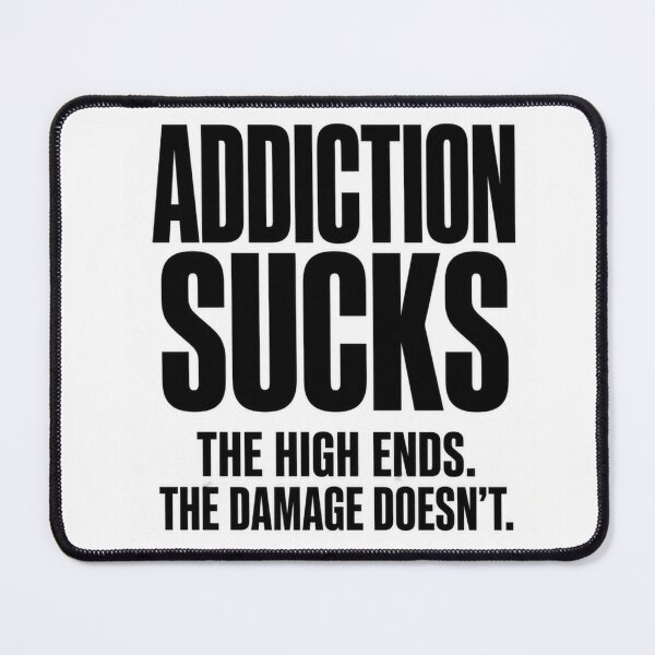 Item preview, Addiction Sucks - The High Ends The Damage Doesn't designed and sold by FakePeopleSuck.