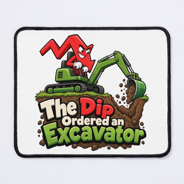 Item preview, The Dip Ordered an Excavator Funny Market Art designed and sold by Bikivuno.
