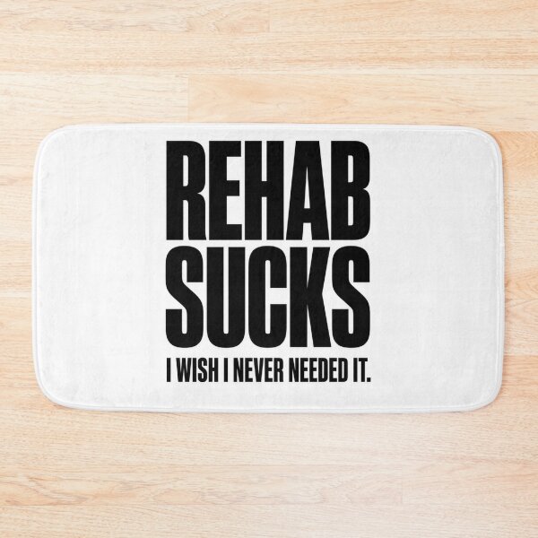 Item preview, Rehab Sucks - I Wish I Never Needed It designed and sold by FakePeopleSuck.