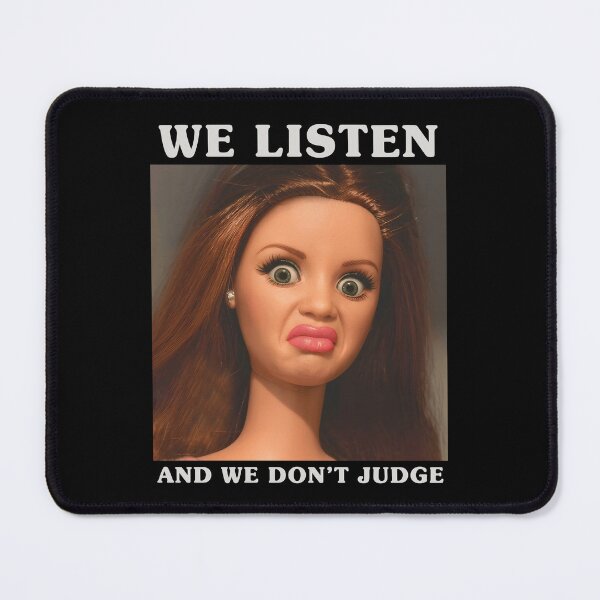 Item preview, We Listen And We Don't Judge Doll Meme designed and sold by cerima.
