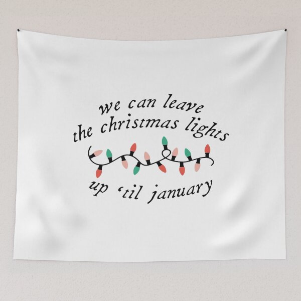 Item preview, We Can Leave The Christmas Lights Up 'Til January  designed and sold by FableMind.