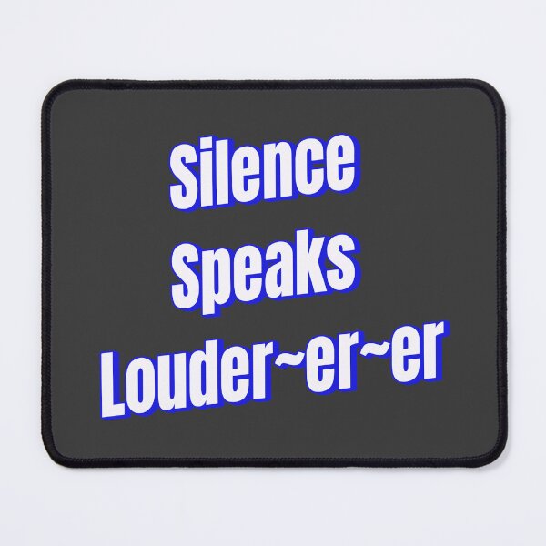 Item preview, Silence Speaks Louder~er~er designed and sold by Ifcitiesdesign.