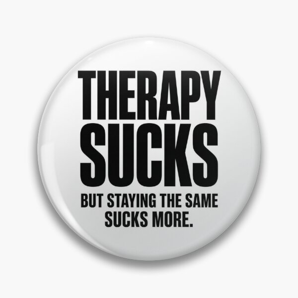 Item preview, Therapy Sucks - But Staying the Same Sucks More designed and sold by FakePeopleSuck.