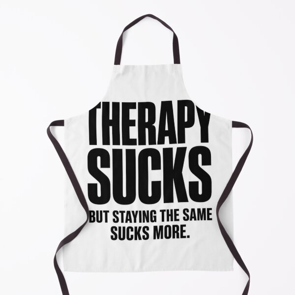 Item preview, Therapy Sucks - But Staying the Same Sucks More designed and sold by FakePeopleSuck.