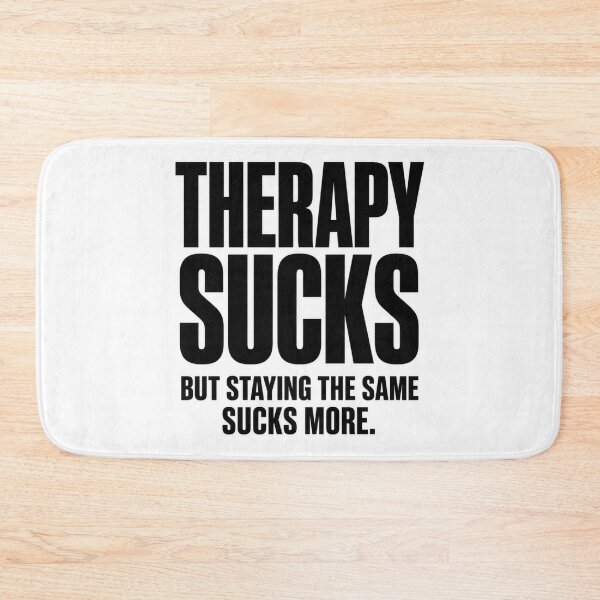 Item preview, Therapy Sucks - But Staying the Same Sucks More designed and sold by FakePeopleSuck.