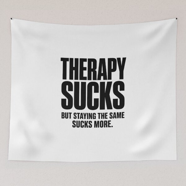 Item preview, Therapy Sucks - But Staying the Same Sucks More designed and sold by FakePeopleSuck.