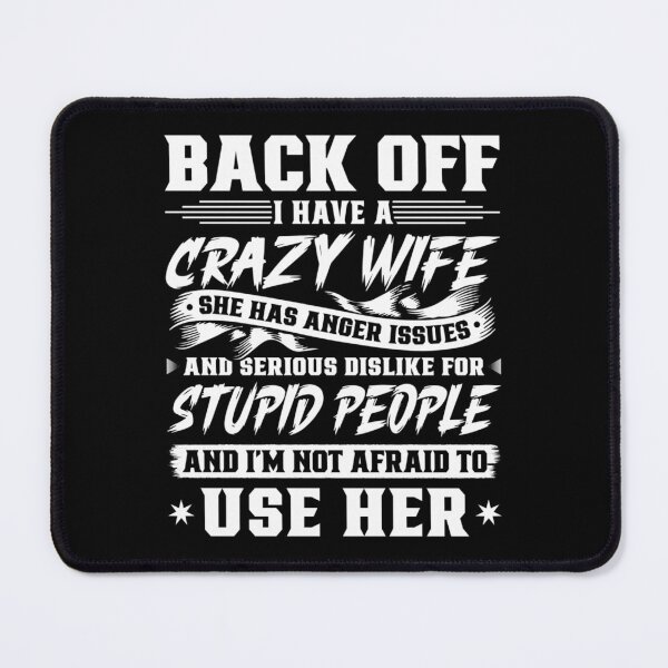 Item preview, Back Off I Have A Crazy Wife & I'm Not Afraid to Use Her designed and sold by raewaelchi.