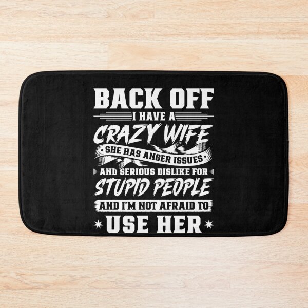 Item preview, Back Off I Have A Crazy Wife & I'm Not Afraid to Use Her designed and sold by raewaelchi.