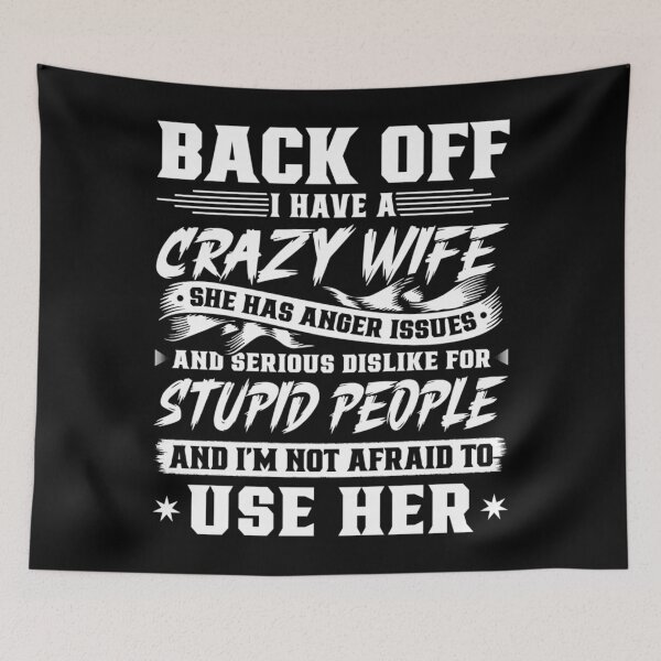 Item preview, Back Off I Have A Crazy Wife & I'm Not Afraid to Use Her designed and sold by raewaelchi.