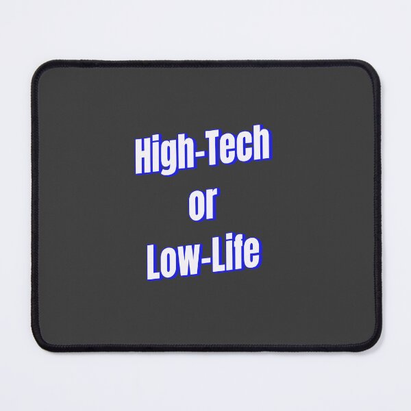 Item preview, High Tech or Low Life designed and sold by Ifcitiesdesign.