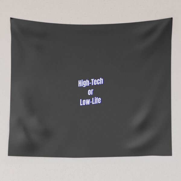 Item preview, High Tech or Low Life designed and sold by Ifcitiesdesign.