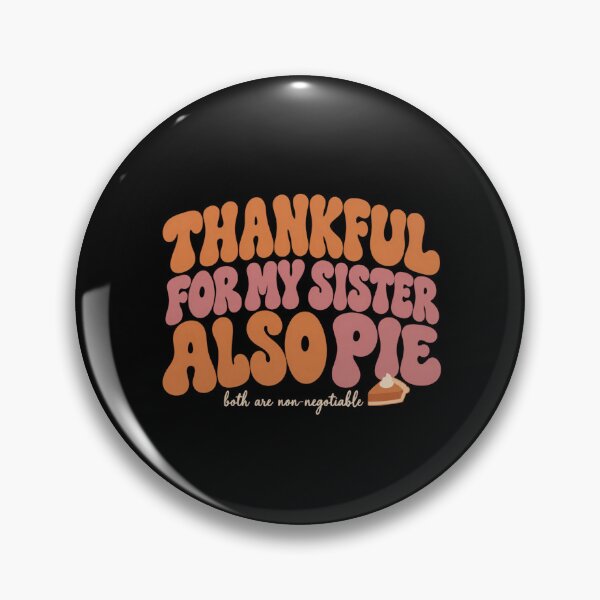 Item preview, Thankful For My Sister Also Pie Thanksgiving Shirt designed and sold by PhylonBoxx.