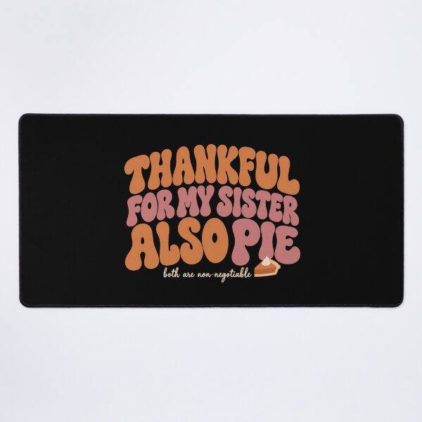 Item preview, Thankful For My Sister Also Pie Thanksgiving Shirt designed and sold by PhylonBoxx.