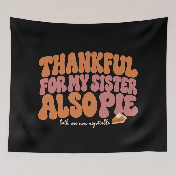 Item preview, Thankful For My Sister Also Pie Thanksgiving Shirt designed and sold by PhylonBoxx.