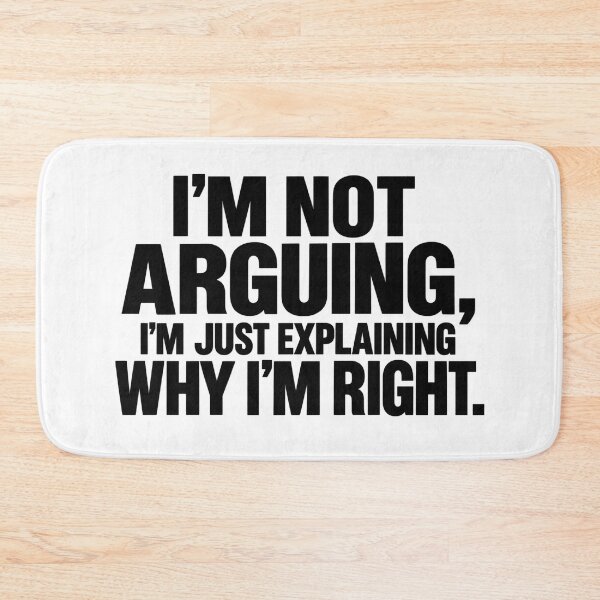 Item preview, I'm Not Arguing I'm Just Explaining Why I'm Right Funny Sarcastic Quote designed and sold by PRINYOS.