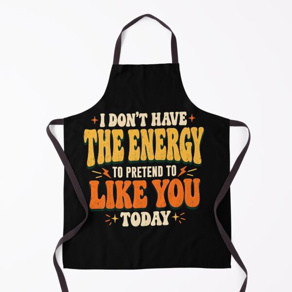 Item preview, I Don’t Have the Energy to Pretend to Like You Today designed and sold by BumbleBloom7.