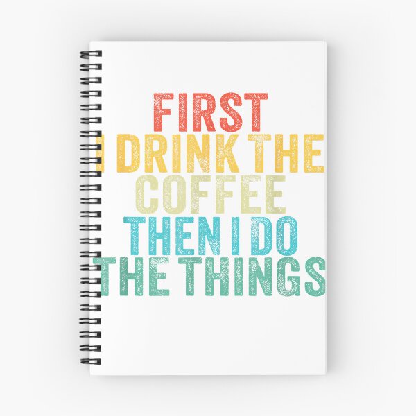 Item preview, Funny First I Drink The Coffee Then I Do The Things Saying T-Shirt designed and sold by leelossyjudit.