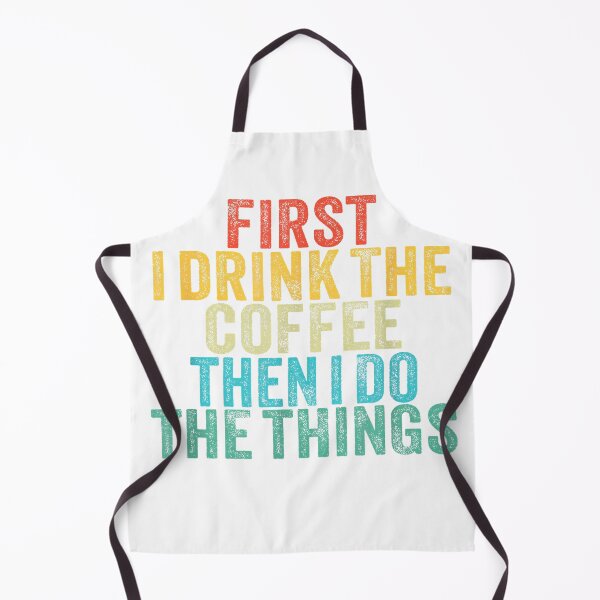 Item preview, Funny First I Drink The Coffee Then I Do The Things Saying T-Shirt designed and sold by leelossyjudit.