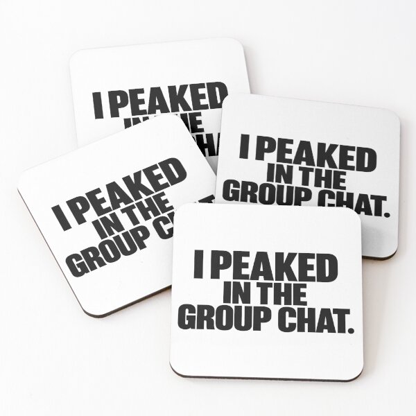 Item preview, I Peaked In The Group Chat Funny Sarcastic Meme Quote, gift for Gen z Friend  designed and sold by PRINYOS.