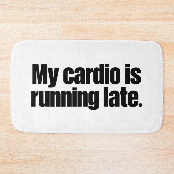 Item preview, My Cardio Is Running Late Funny Sarcastic Fitness Quote designed and sold by PRINYOS.