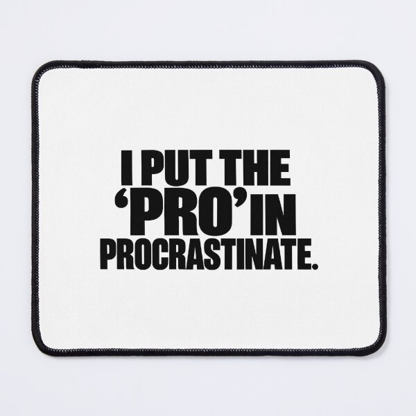 Item preview, I Put The Pro In Procrastinate Funny Sarcastic Quote, Funny gift for students designed and sold by PRINYOS.