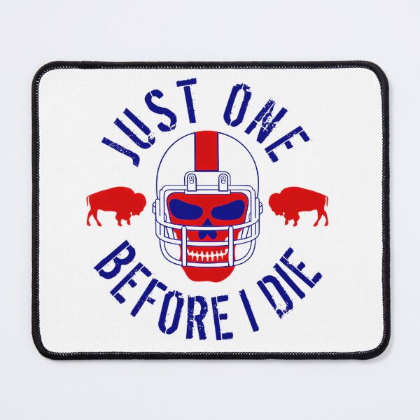 Item preview, Buffalo Football Just One Before I Die designed and sold by BLRDVZN.