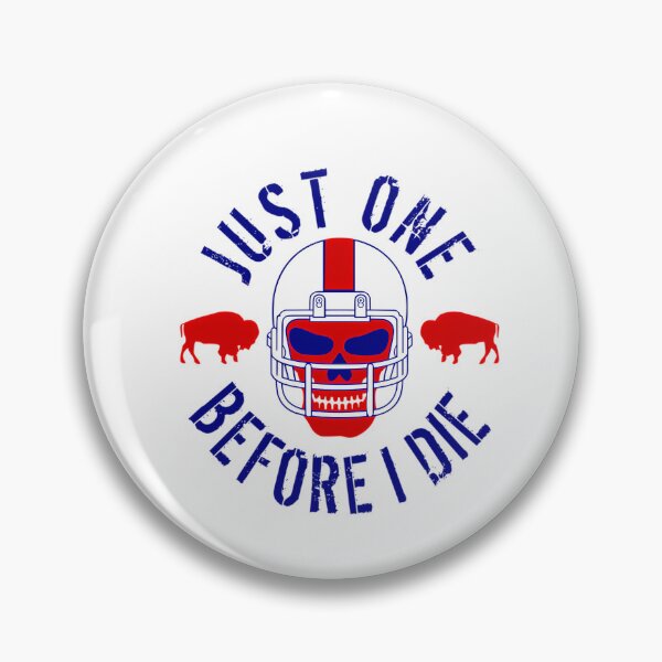 Item preview, Buffalo Football Just One Before I Die designed and sold by BLRDVZN.