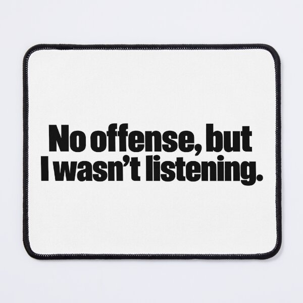 Item preview, No Offense But I Wasn't Listening Funny Sarcastic Quote, Funny gift for Introvert designed and sold by PRINYOS.