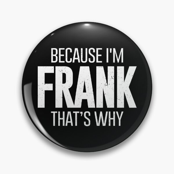 Item preview, Because I'm Frank Than's Why - Funny Frank Personalized Family Name Gift designed and sold by qirlahasny.