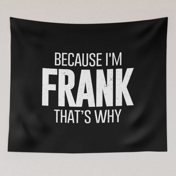 Item preview, Because I'm Frank Than's Why - Funny Frank Personalized Family Name Gift designed and sold by qirlahasny.