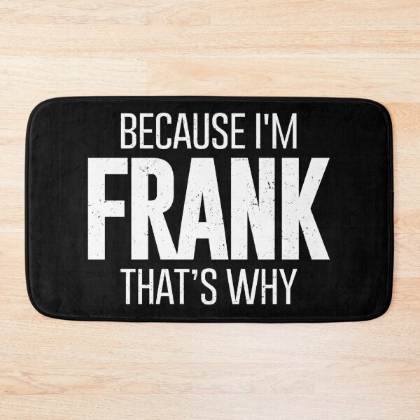 Item preview, Because I'm Frank Than's Why - Funny Frank Personalized Family Name Gift designed and sold by qirlahasny.