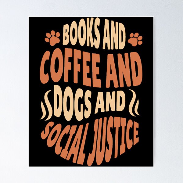 Item preview, Books And Coffee And Dogs And Social Justice designed and sold by teeashirtsb.
