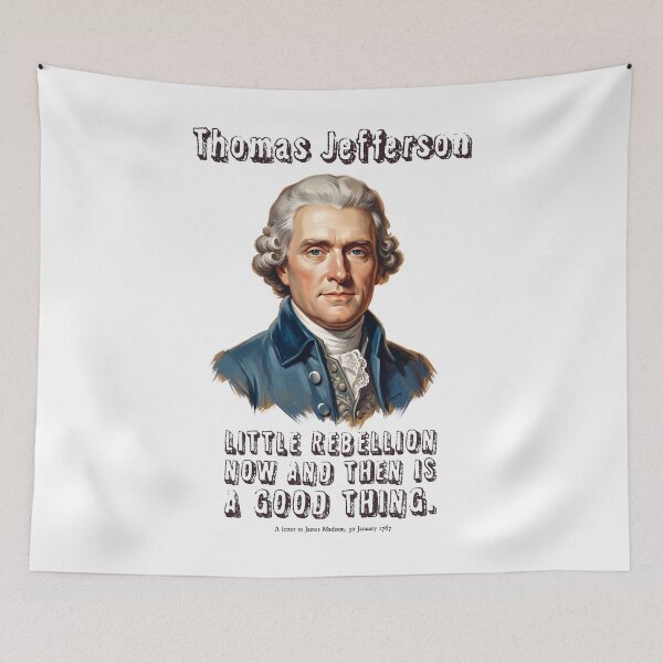 Item preview, Thomas Jefferson Rebellion Quote: Founding Father Enlightenment Art Print designed and sold by FreiherrPK.