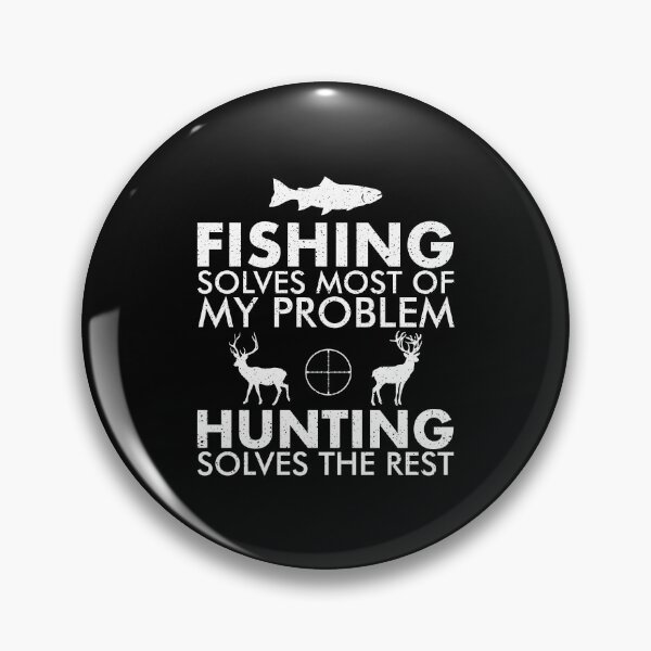 Item preview, Fishing Solves Most Of My Problems, Hunting Solves The Rest designed and sold by qirlahasny.