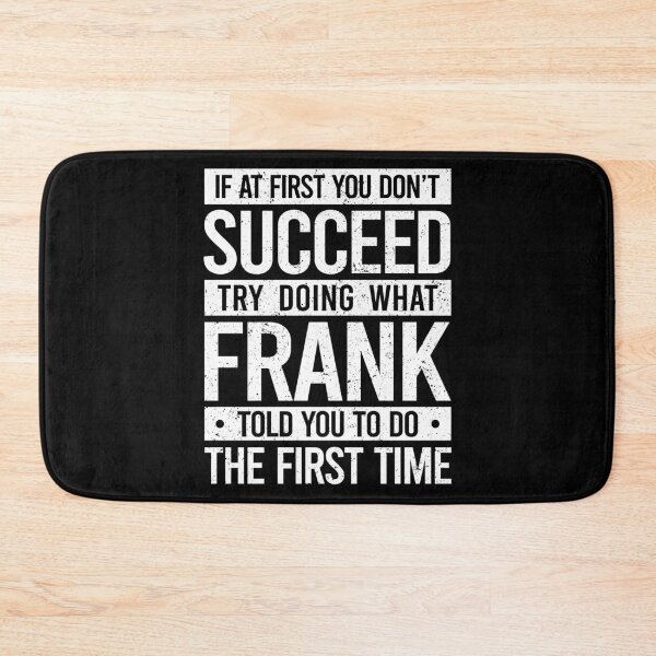 Item preview, If At Fisrt You Don't Succeed, Try Doing What Frank Told The First Time - Frank Family Name Funny Personalized Gift designed and sold by qirlahasny.