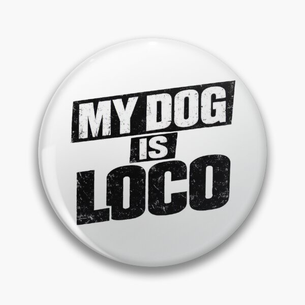 Item preview, MY DOG IS LOCO Warning Label Rebellious Dog designed and sold by UrbanStatic.