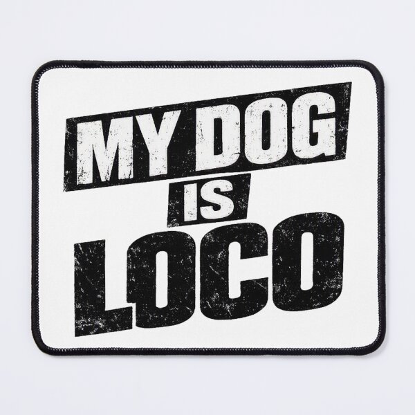 Item preview, MY DOG IS LOCO Warning Label Rebellious Dog designed and sold by UrbanStatic.