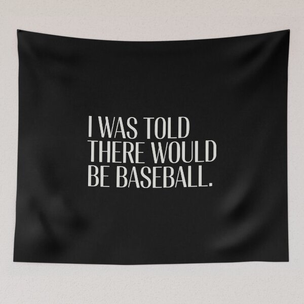 Item preview, I Was Told There Would Be Baseball Funny Sports Fan Quote designed and sold by PopStars1993.