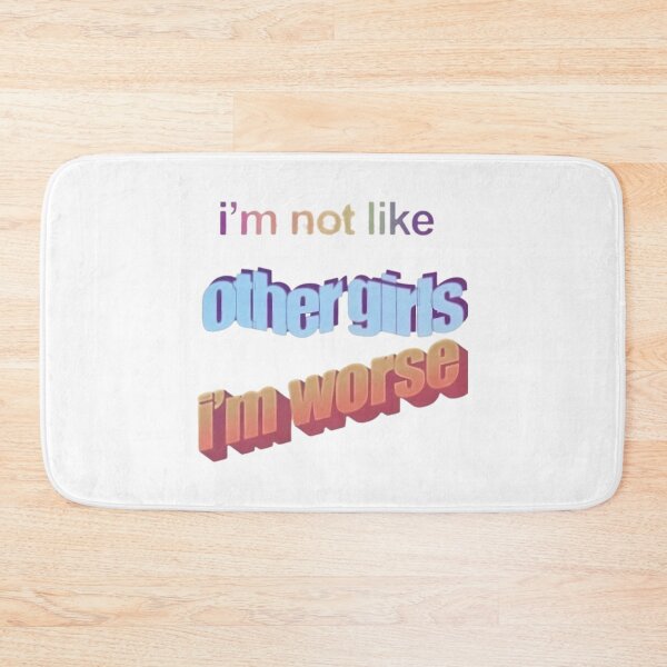 Item preview, Im Not Like Other Girls Im Worse designed and sold by raaxeyaha.