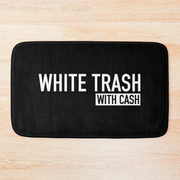 Item preview, White Trash With Cash - Funny Trash Can Garbage Humor designed and sold by qirlahasny.