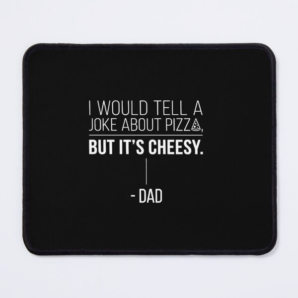Item preview, I Would Tell A Joke About Pizza, But It's Cheesy. - Dad Funny Pizza Pun Humor For Fathers designed and sold by PopStars1993.