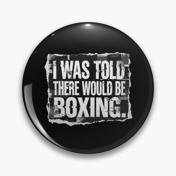 Item preview, I Was Told There Would Be Boxing Boxer Fan Combat Sport Humor designed and sold by PopStars1993.
