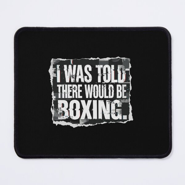 Item preview, I Was Told There Would Be Boxing Boxer Fan Combat Sport Humor designed and sold by PopStars1993.