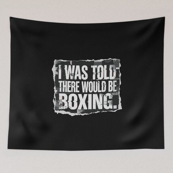 Item preview, I Was Told There Would Be Boxing Boxer Fan Combat Sport Humor designed and sold by PopStars1993.