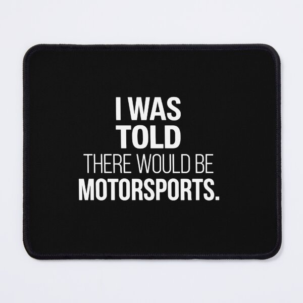 Item preview, I Was Told There Would Be Motorsports Racing Fan Motorsports Enthusiast designed and sold by PopStars1993.