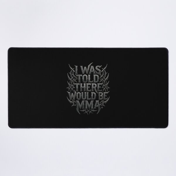 Item preview, I Was Told There Would Be Mma Mixed Martial Arts Fan Fighter Combat Sports Humor designed and sold by PopStars1993.