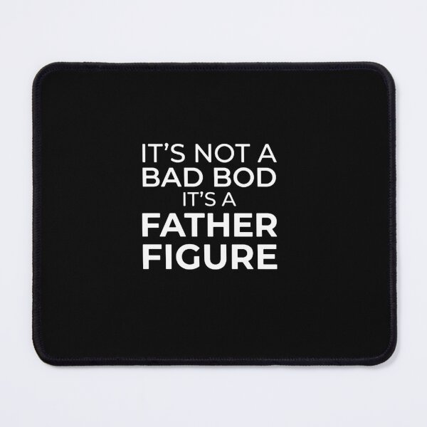 Item preview, It's Not A Bad Bod It's A Father Figure Funny Dad Fatherhood Humor designed and sold by PopStars1993.