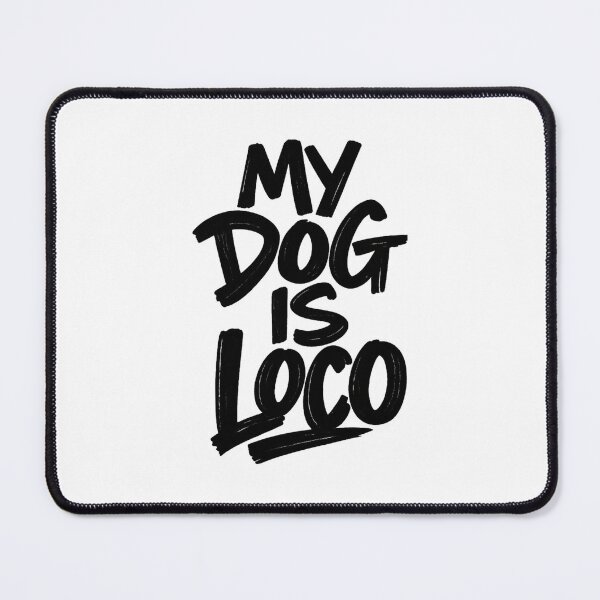 Item preview, MY DOG IS LOCO – Funny Handwritten Rebellious Dog designed and sold by UrbanStatic.